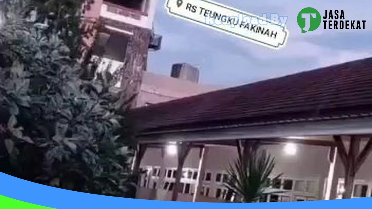 Gambar RS Teungku Fakinah: Jam Besuk, Ulasan, Alamat, dan Informasi Lainnya ke 1