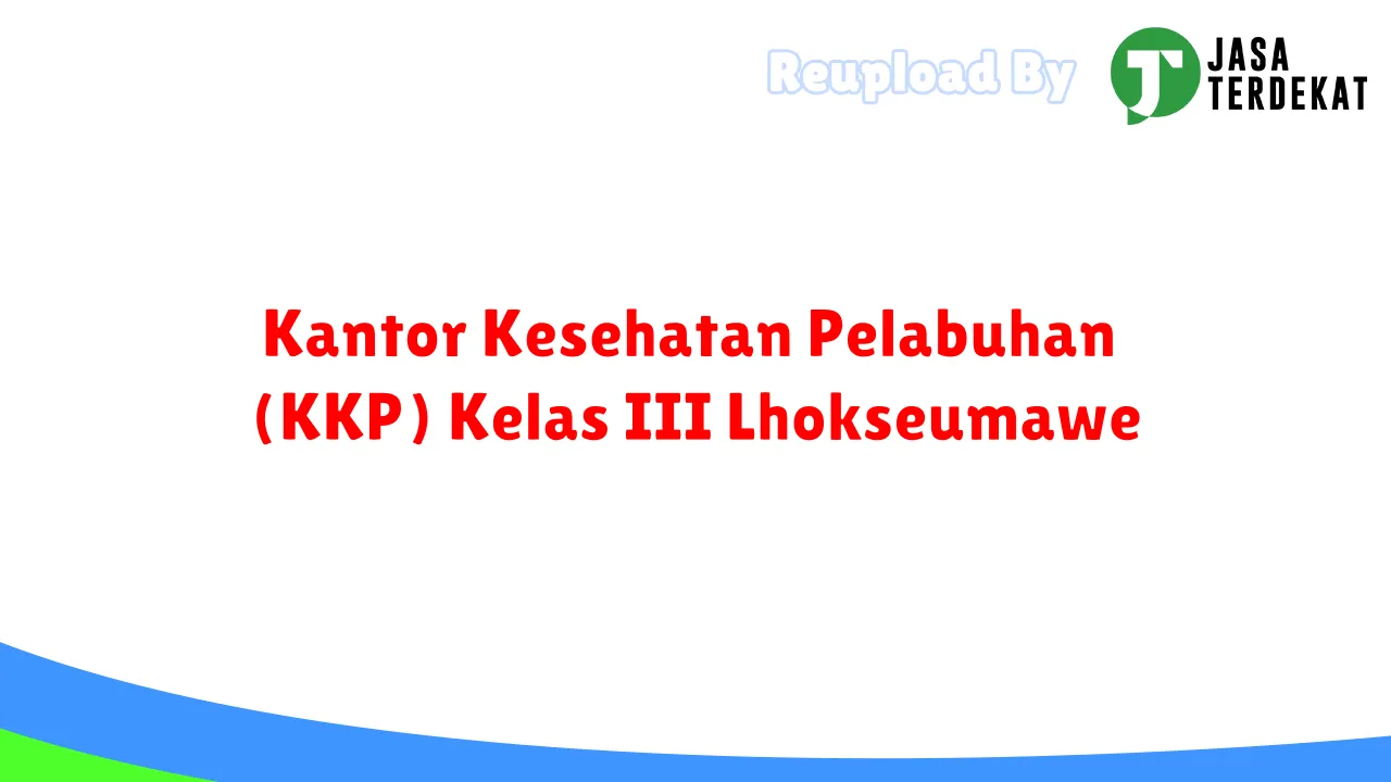 Kantor Kesehatan Pelabuhan (KKP) Kelas III Lhokseumawe