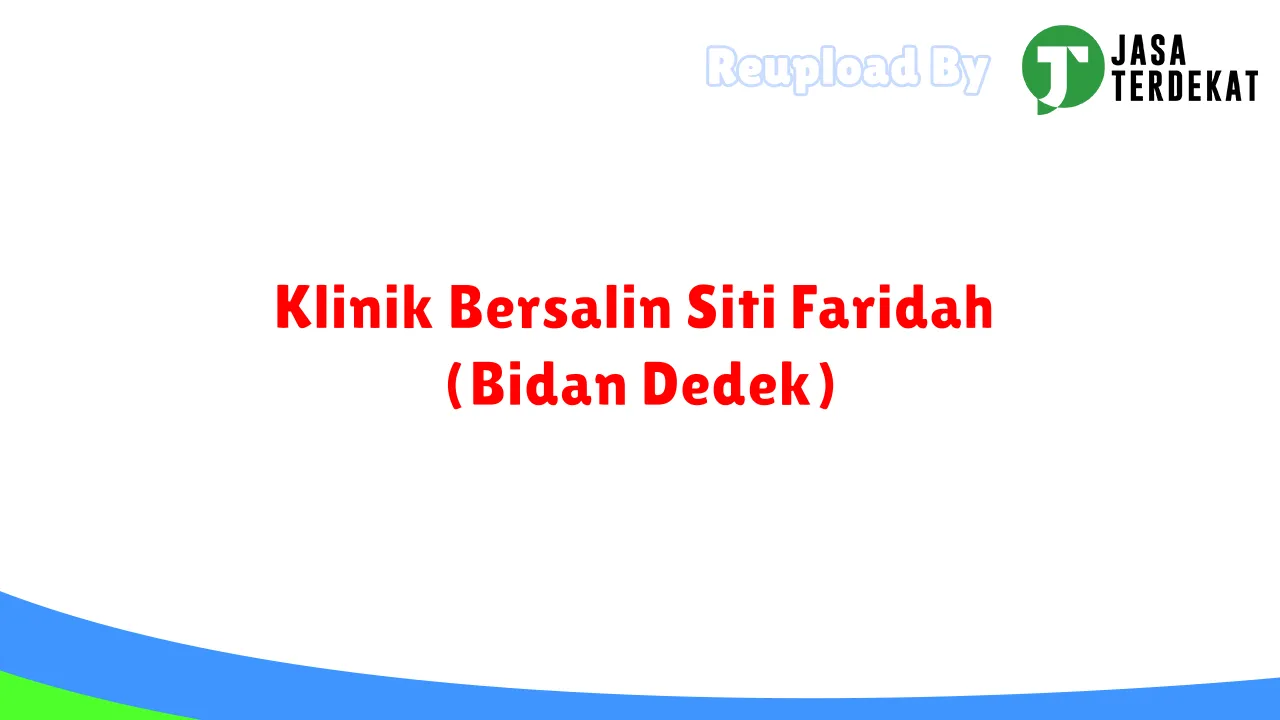 Klinik Bersalin Siti Faridah (Bidan Dedek)