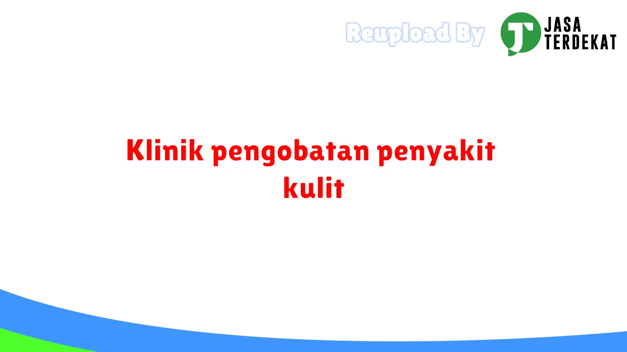 Klinik pengobatan penyakit kulit