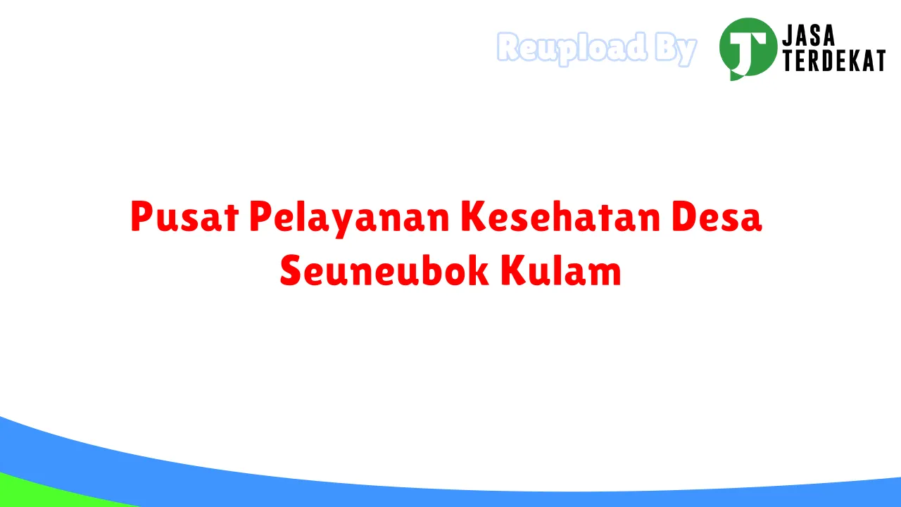 Pusat Pelayanan Kesehatan Desa Seuneubok Kulam