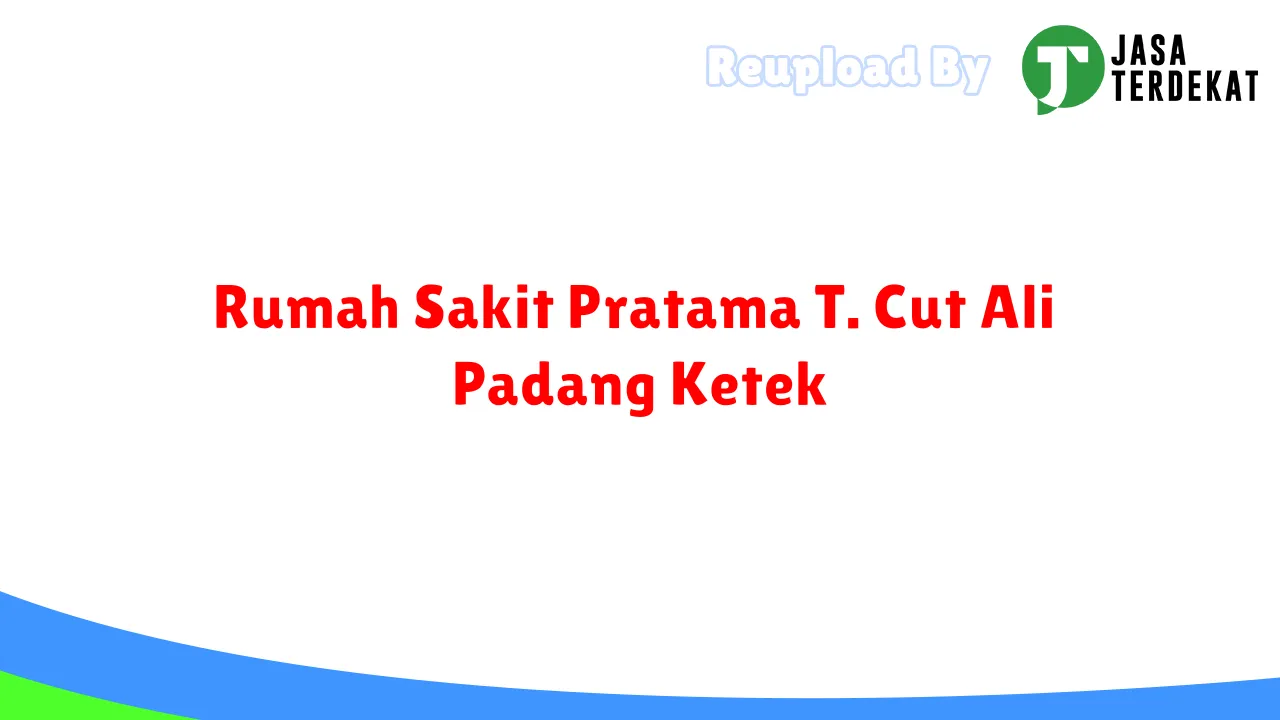 Rumah Sakit Pratama T. Cut Ali Padang Ketek