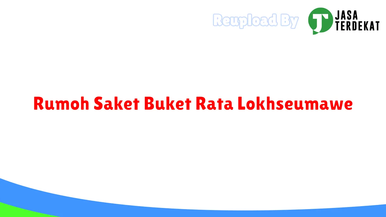 Rumoh Saket Buket Rata Lokhseumawe