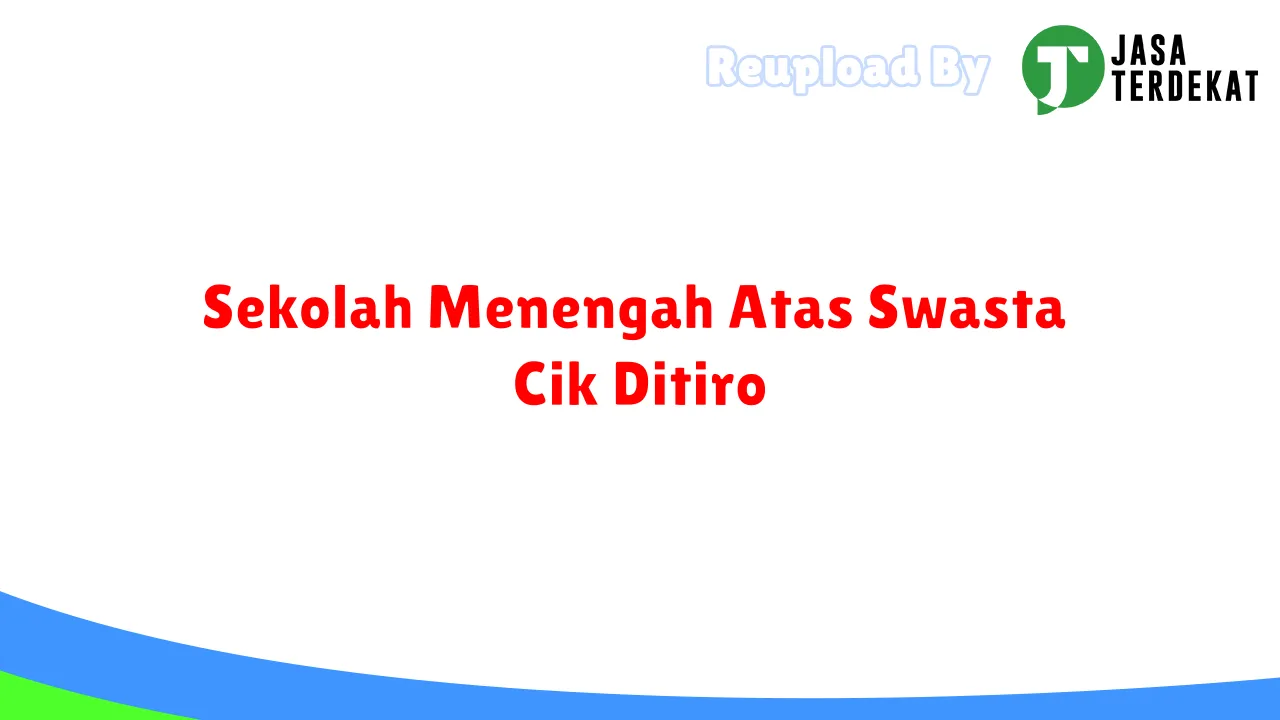 Sekolah Menengah Atas Swasta Cik Ditiro