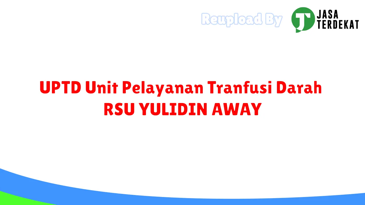 UPTD Unit Pelayanan Tranfusi Darah RSU YULIDIN AWAY