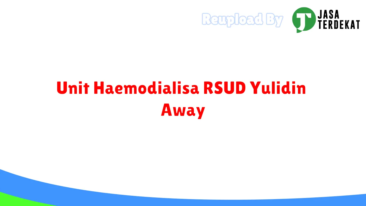 Unit Haemodialisa RSUD Yulidin Away