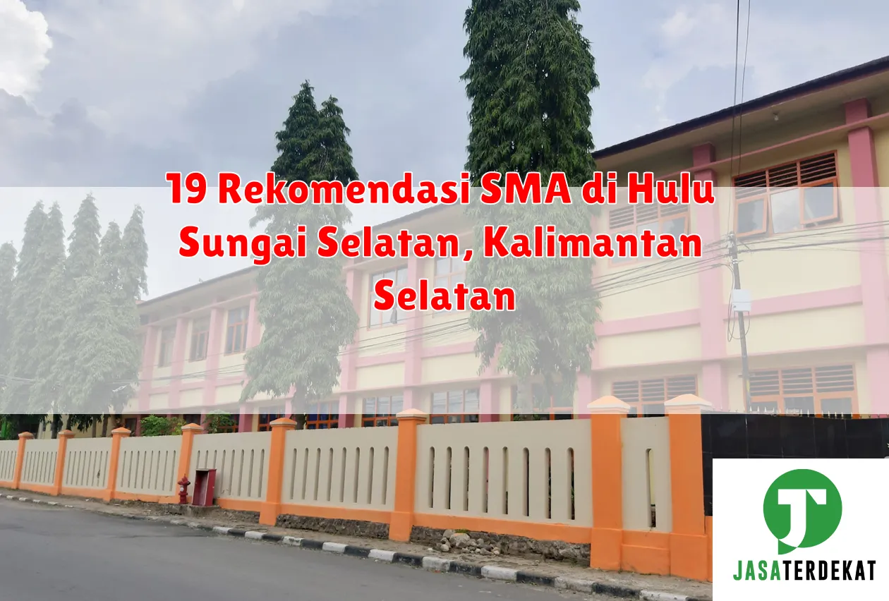 19 Rekomendasi SMA di Hulu Sungai Selatan, Kalimantan Selatan