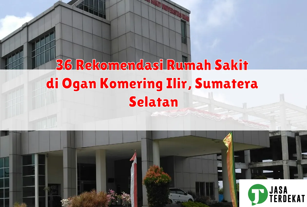 36 Rekomendasi Rumah Sakit di Ogan Komering Ilir, Sumatera Selatan