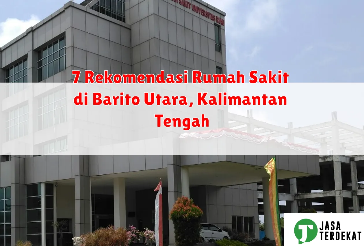 7 Rekomendasi Rumah Sakit di Barito Utara, Kalimantan Tengah
