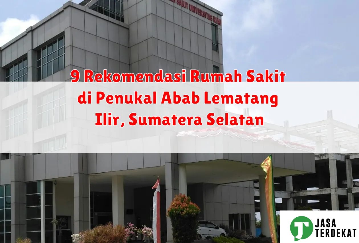 9 Rekomendasi Rumah Sakit di Penukal Abab Lematang Ilir, Sumatera Selatan