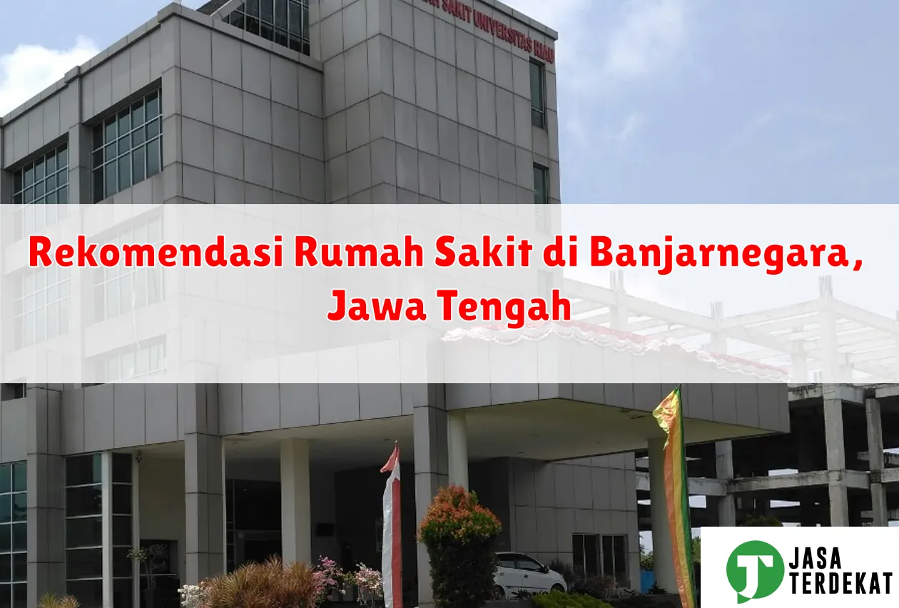 Rekomendasi Rumah Sakit di Banjarnegara, Jawa Tengah