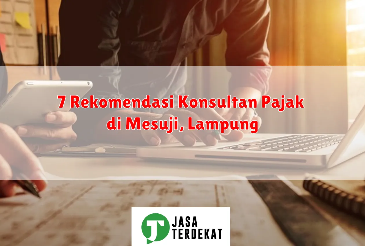 7 Rekomendasi Konsultan Pajak di Mesuji, Lampung