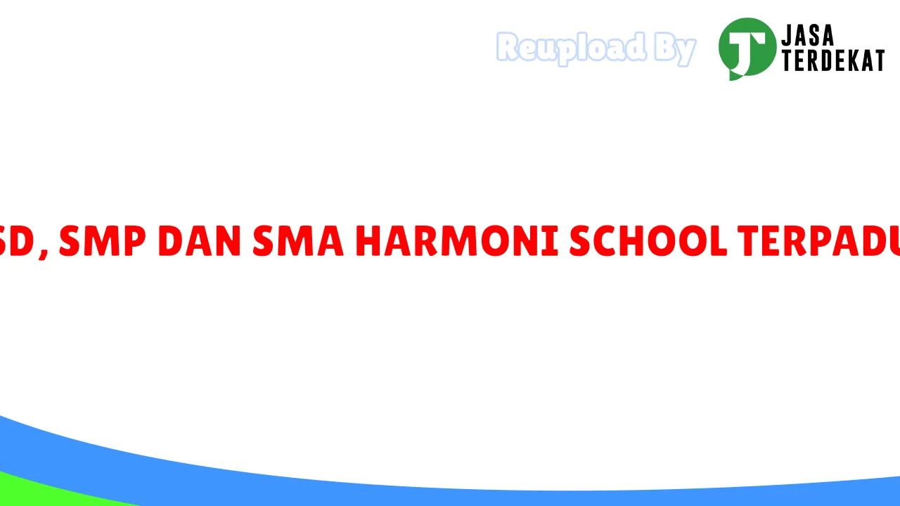 SD, SMP DAN SMA HARMONI SCHOOL TERPADU