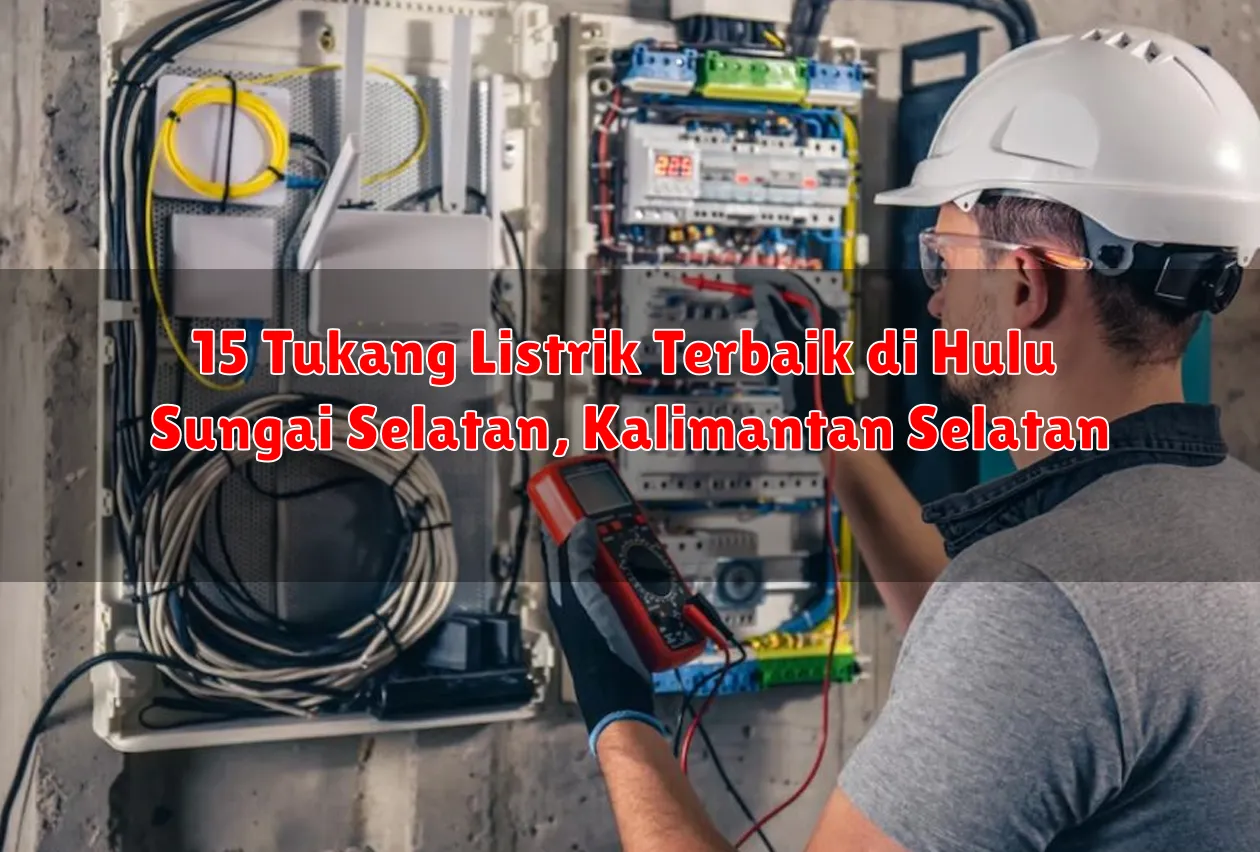 15 Tukang Listrik Terbaik di Hulu Sungai Selatan, Kalimantan Selatan