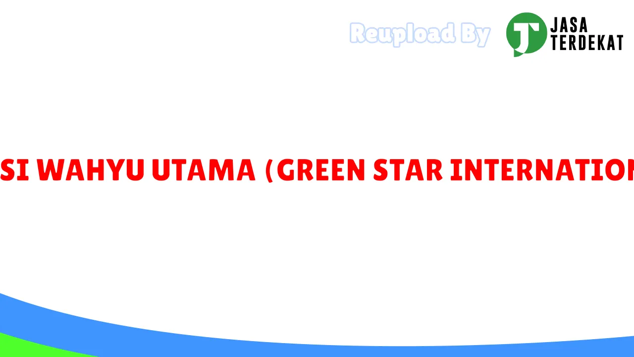 PT GSI WAHYU UTAMA (GREEN STAR INTERNATIONAL)