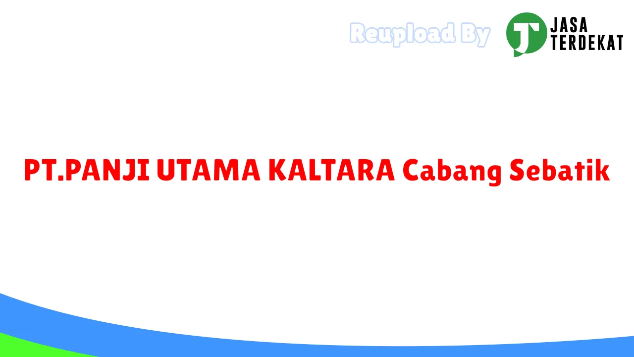 PT.PANJI UTAMA KALTARA Cabang Sebatik