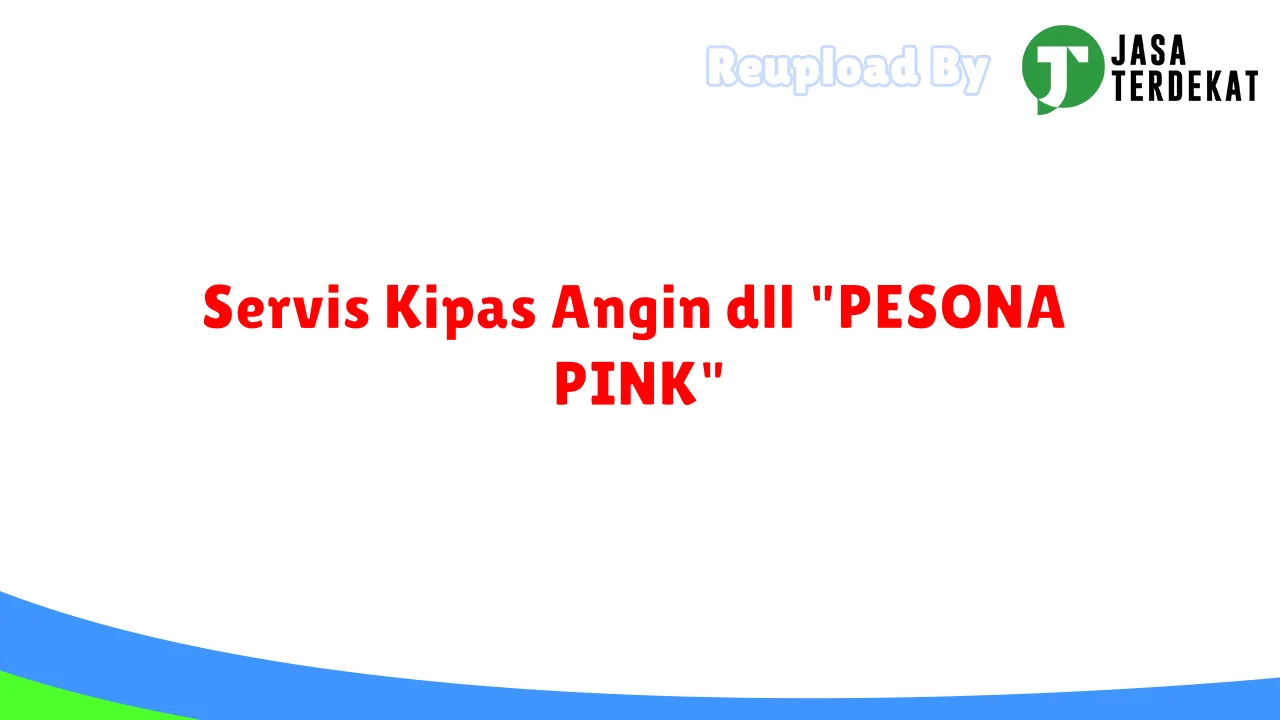 Servis Kipas Angin dll "PESONA PINK"
