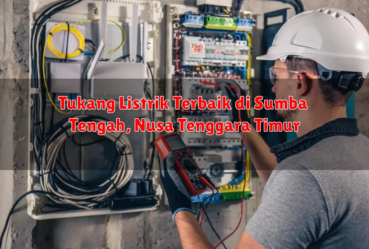 Tukang Listrik Terbaik di Sumba Tengah, Nusa Tenggara Timur