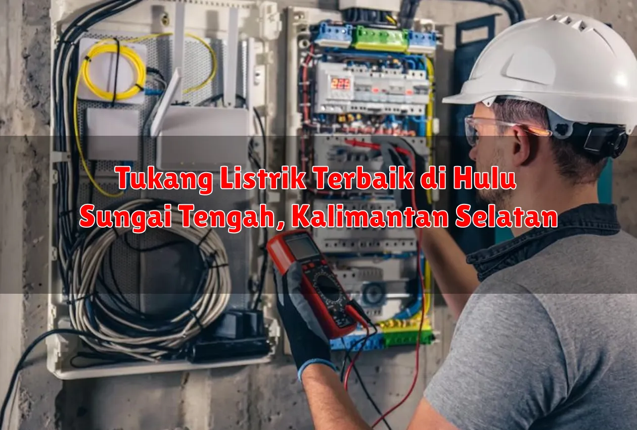 Tukang Listrik Terbaik di Hulu Sungai Tengah, Kalimantan Selatan